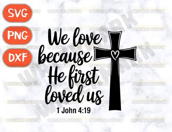 Download We Love Because He First Loved Us Svg - Premium Resources